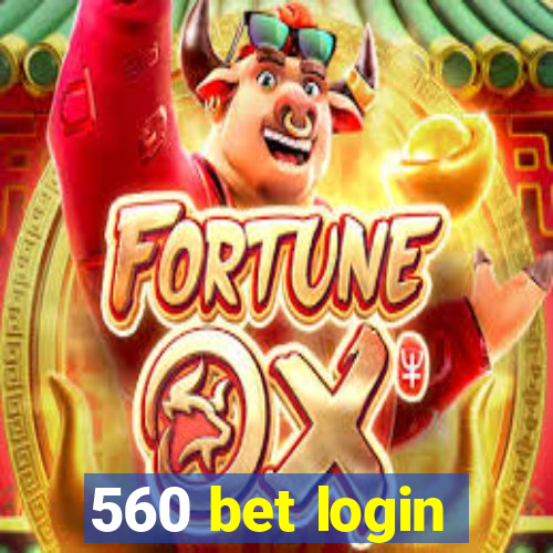 560 bet login