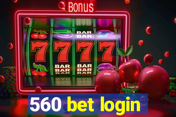 560 bet login