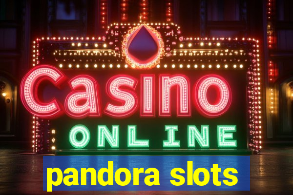 pandora slots