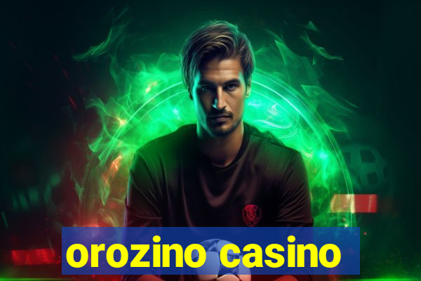 orozino casino