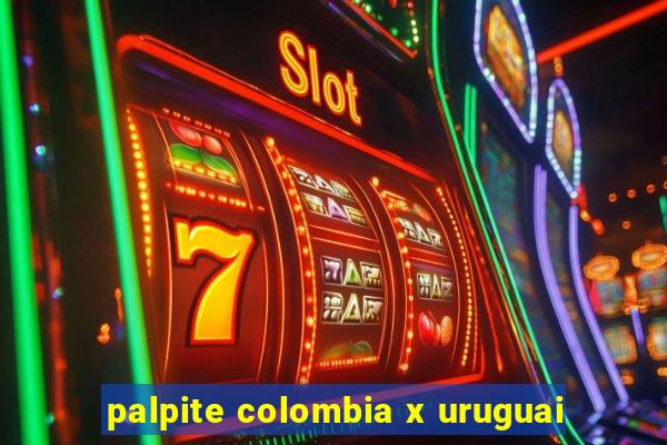 palpite colombia x uruguai