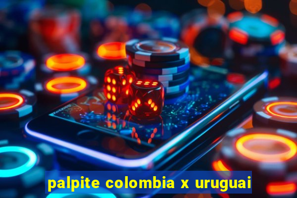 palpite colombia x uruguai