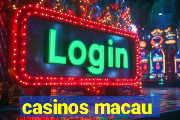 casinos macau