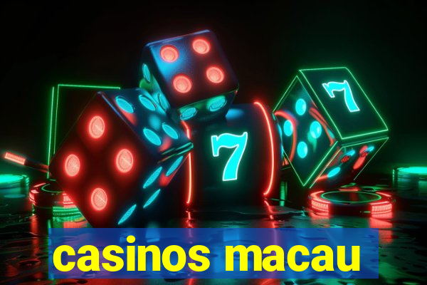 casinos macau