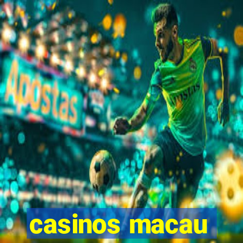 casinos macau