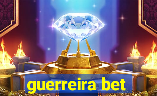 guerreira bet