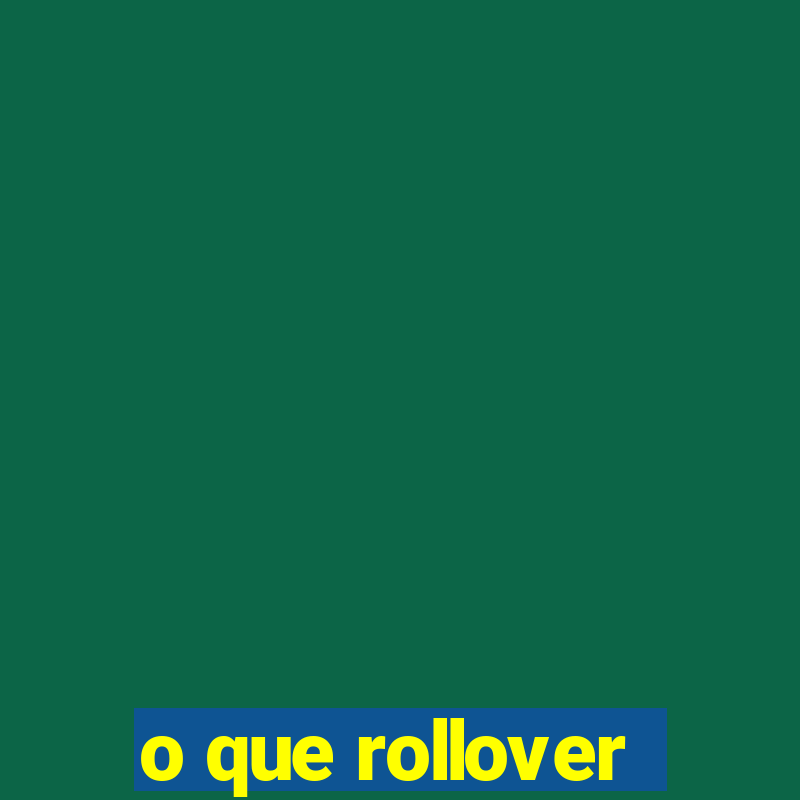 o que rollover