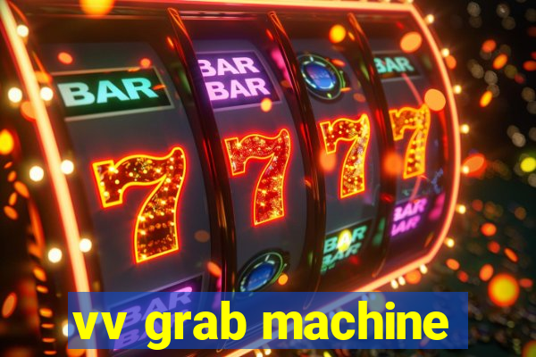 vv grab machine