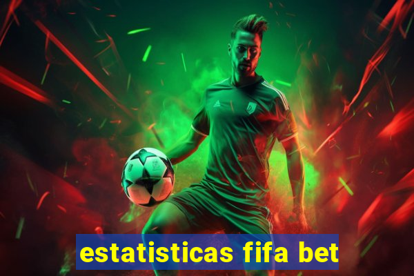 estatisticas fifa bet