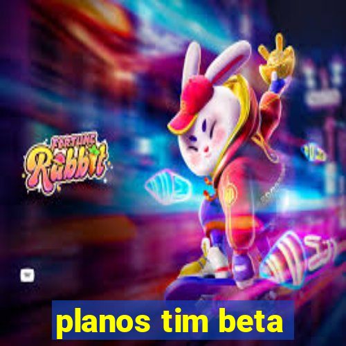 planos tim beta