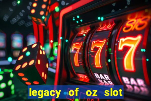 legacy of oz slot free play