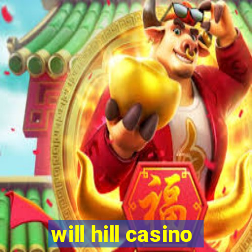 will hill casino