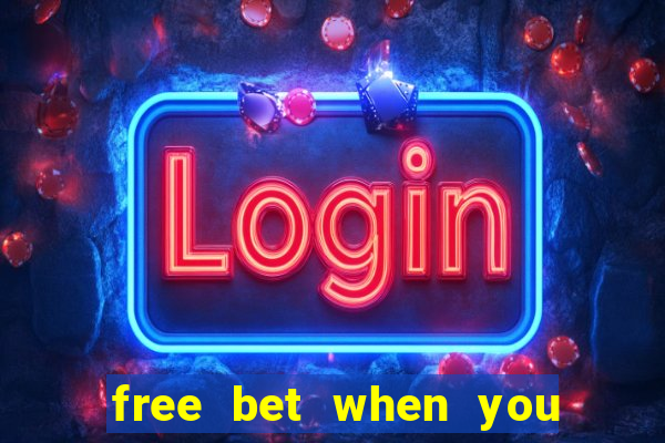 free bet when you join no deposit