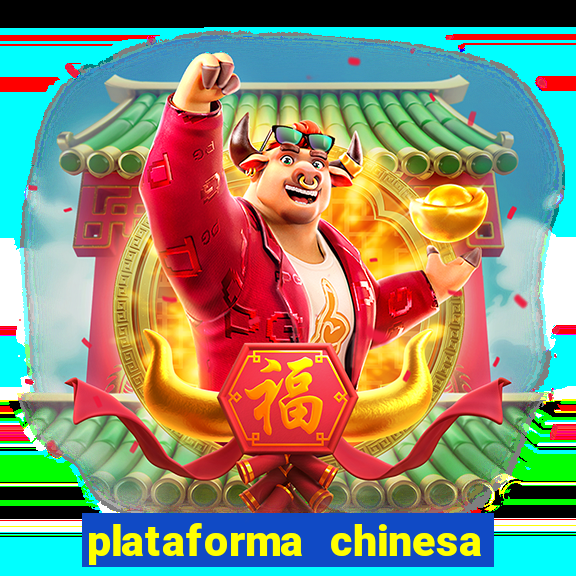 plataforma chinesa de jogo