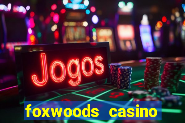 foxwoods casino hotel ct