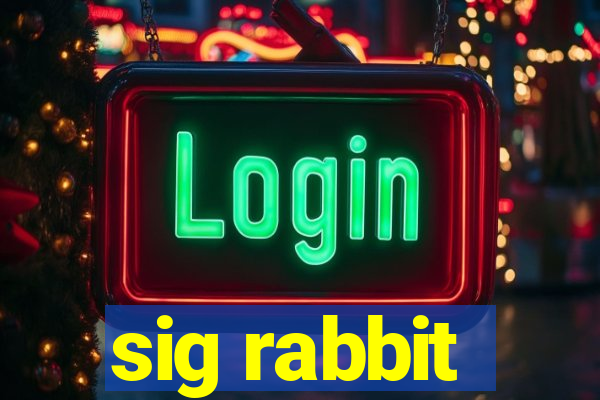 sig rabbit