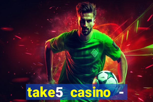 take5 casino - slot machines