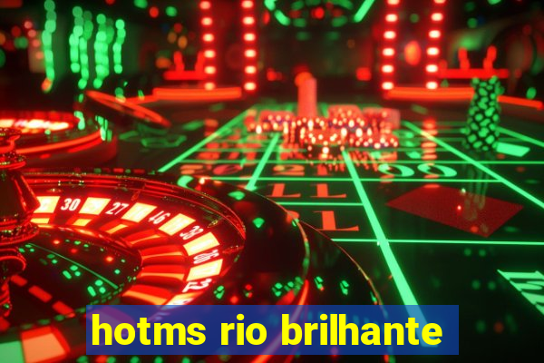 hotms rio brilhante