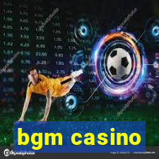 bgm casino