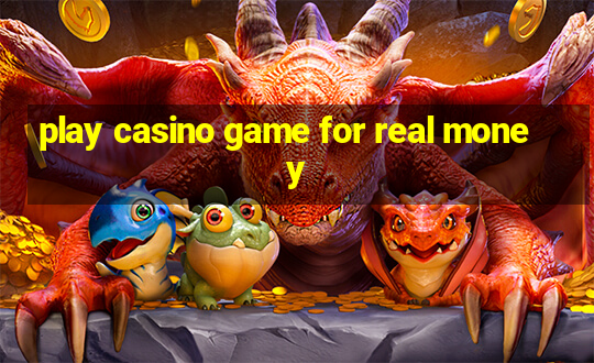 play casino game for real money