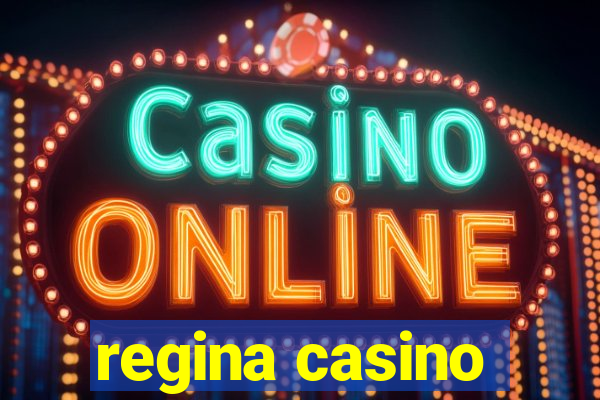 regina casino