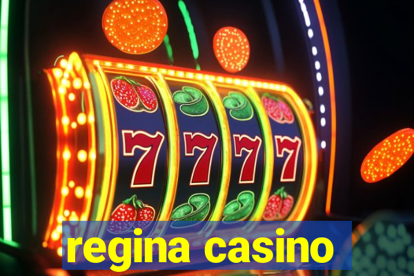 regina casino