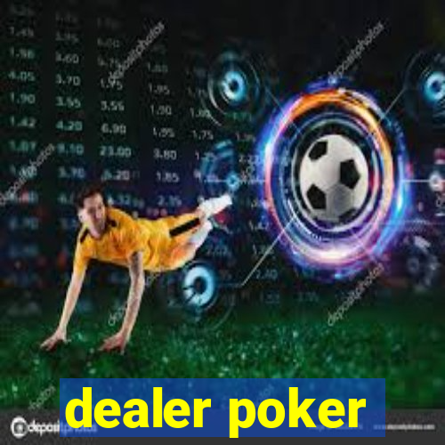 dealer poker