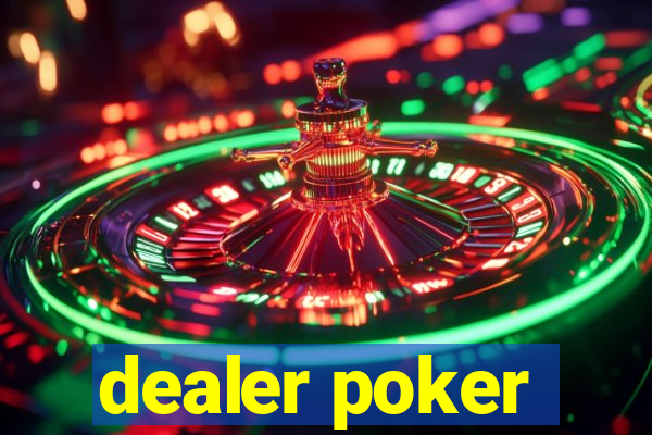 dealer poker