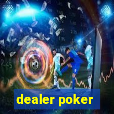 dealer poker