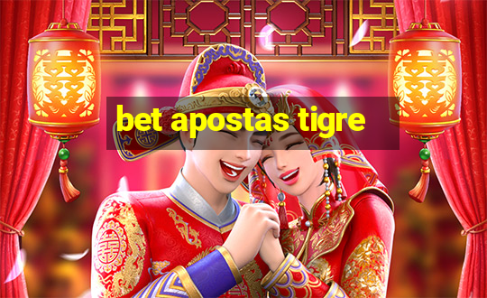 bet apostas tigre