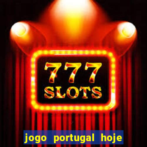 jogo portugal hoje onde assistir