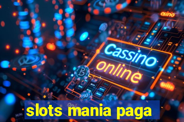 slots mania paga