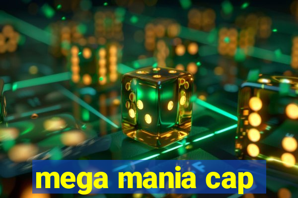 mega mania cap