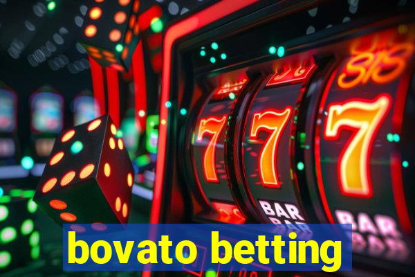 bovato betting