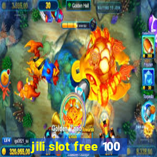 jili slot free 100