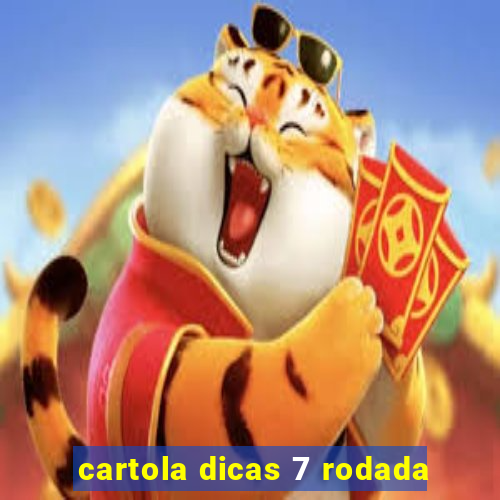 cartola dicas 7 rodada