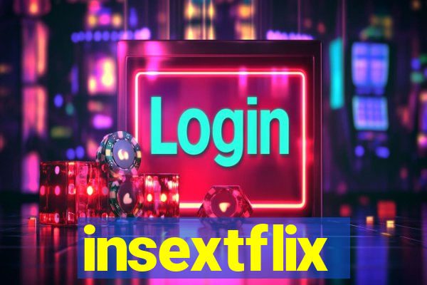 insextflix