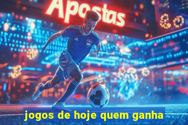 jogos de hoje quem ganha