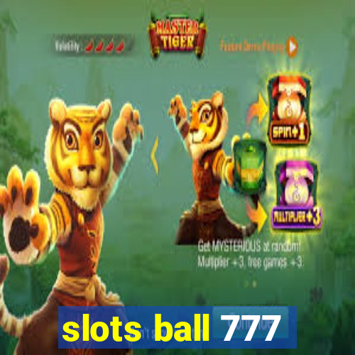 slots ball 777