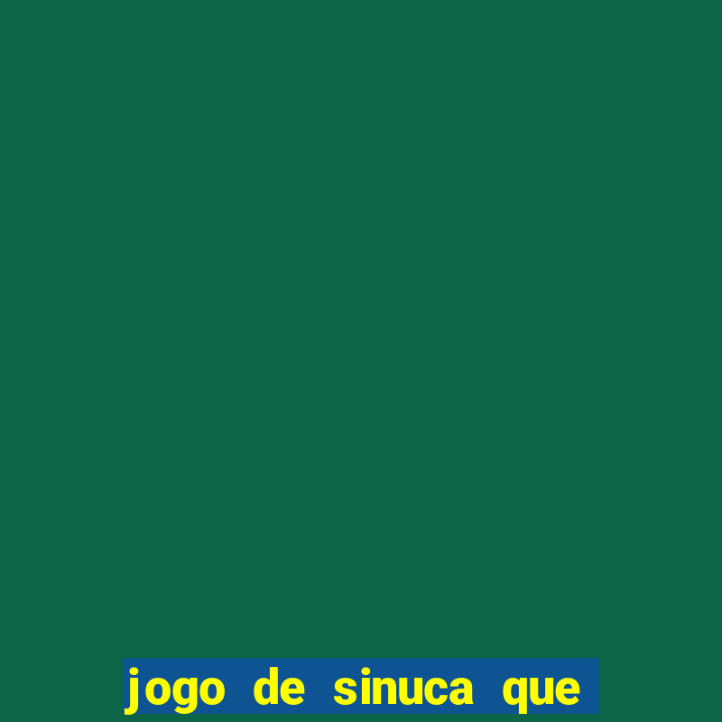 jogo de sinuca que dá dinheiro