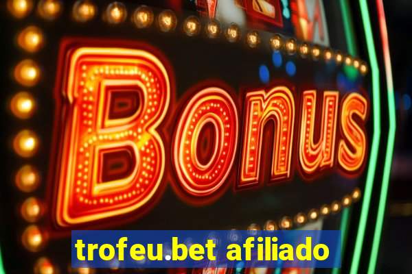 trofeu.bet afiliado