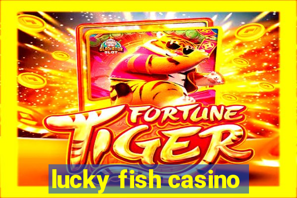 lucky fish casino