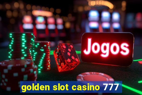 golden slot casino 777