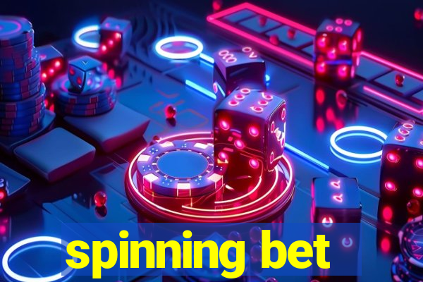 spinning bet