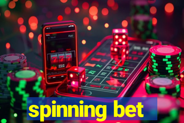 spinning bet