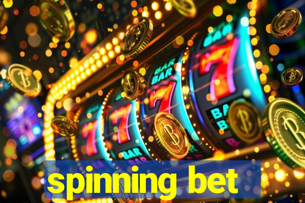 spinning bet