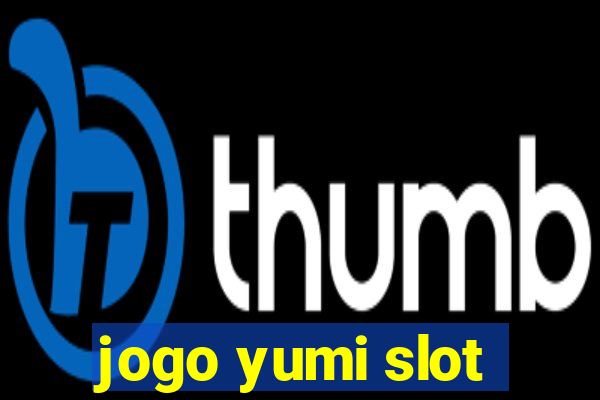 jogo yumi slot