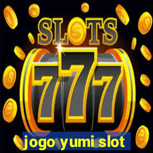 jogo yumi slot