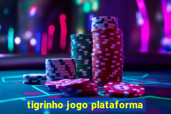 tigrinho jogo plataforma