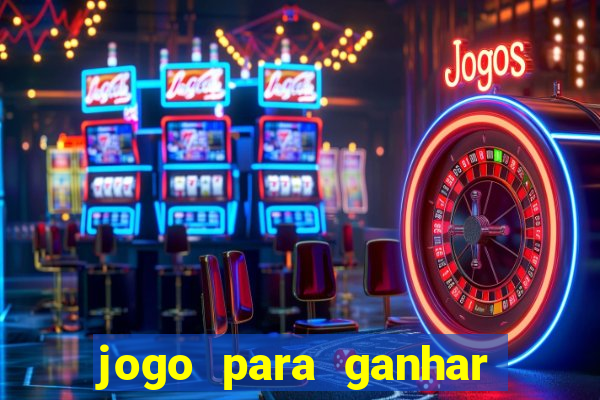 jogo para ganhar dinheiro sem deposito